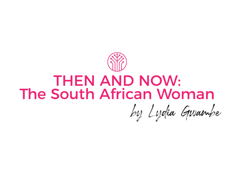 THEN AND NOW: The South African Woman