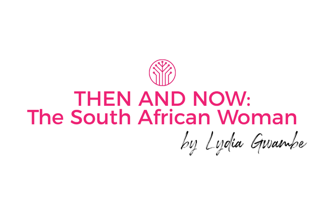 THEN AND NOW: The South African Woman